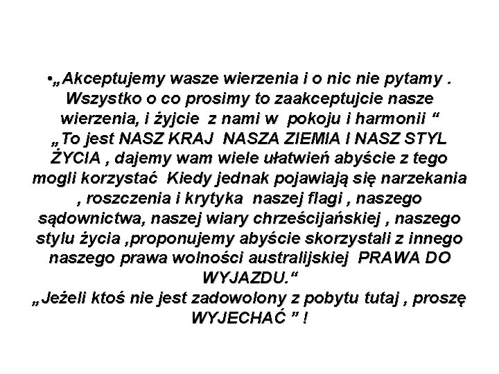  • „Akceptujemy wasze wierzenia i o nic nie pytamy. Wszystko o co prosimy