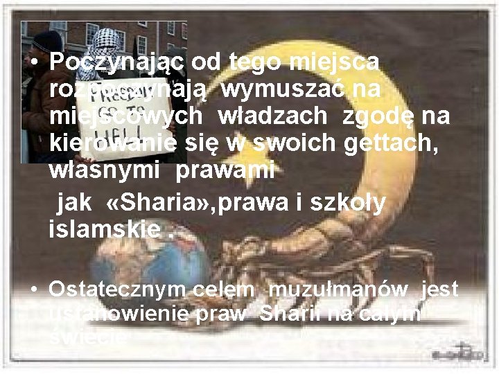  • Poczynając od tego miejsca rozpoczynają wymuszać na miejscowych władzach zgodę na kierowanie