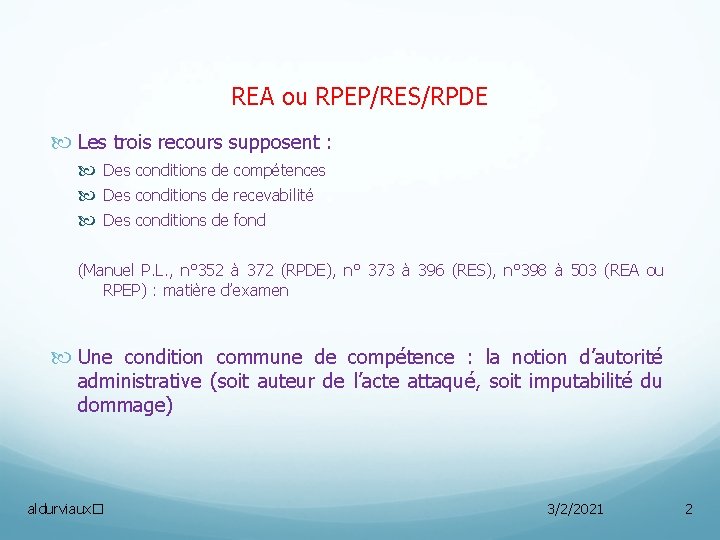 REA ou RPEP/RES/RPDE Les trois recours supposent : Des conditions de compétences Des conditions