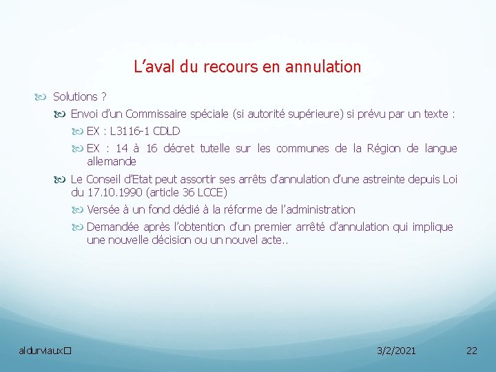 L’aval du recours en annulation Solutions ? Envoi d’un Commissaire spéciale (si autorité supérieure)