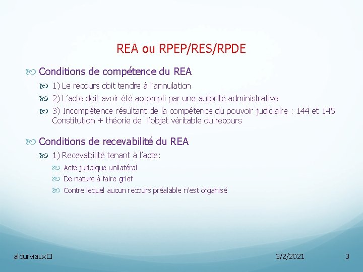 REA ou RPEP/RES/RPDE Conditions de compétence du REA 1) Le recours doit tendre à