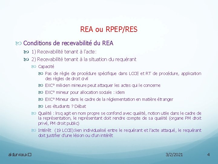 REA ou RPEP/RES Conditions de recevabilité du REA 1) Recevabilité tenant à l’acte: 2)