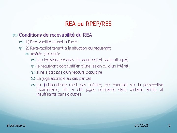 REA ou RPEP/RES Conditions de recevabilité du REA 1) Recevabilité tenant à l’acte: 2)