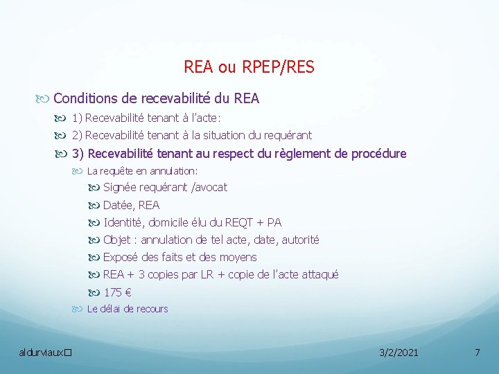 REA ou RPEP/RES Conditions de recevabilité du REA 1) Recevabilité tenant à l’acte: 2)