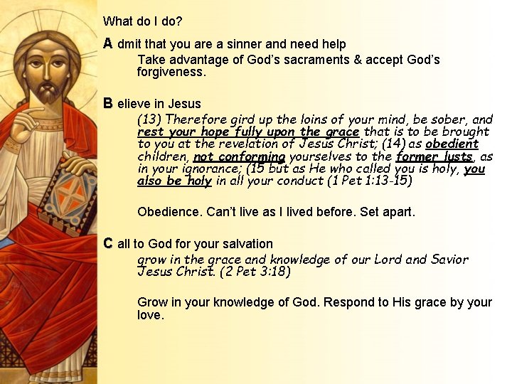 What do I do? A dmit that you are a sinner and need help