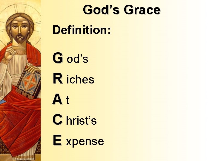 God’s Grace Definition: G od’s R iches At C hrist’s E xpense 