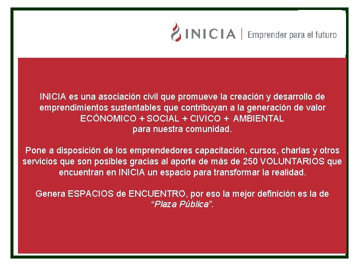 INICIA es una asociación civil que promueve la creación y desarrollo de emprendimientos sustentables