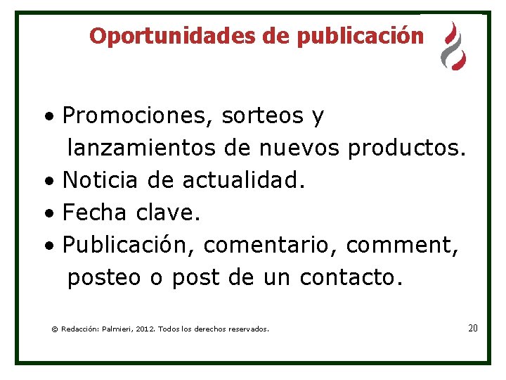 Oportunidades de publicación • Promociones, sorteos y lanzamientos de nuevos productos. • Noticia de