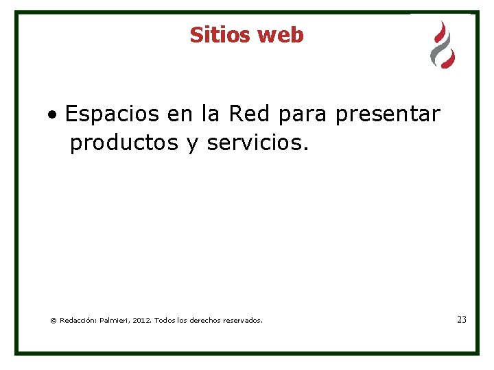 Sitios web • Espacios en la Red para presentar productos y servicios. © Redacción: