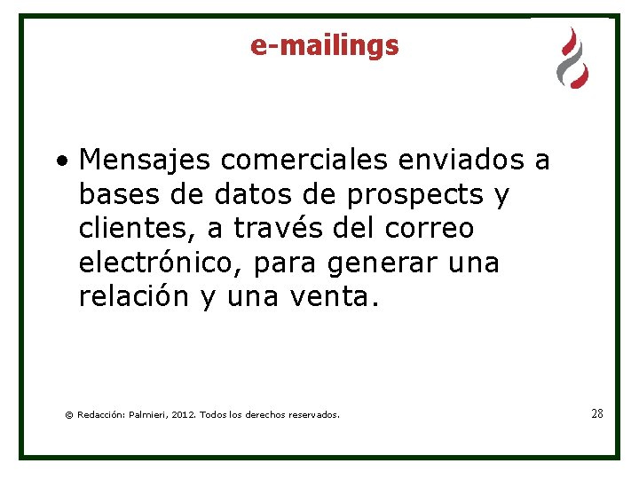 e-mailings • Mensajes comerciales enviados a bases de datos de prospects y clientes, a