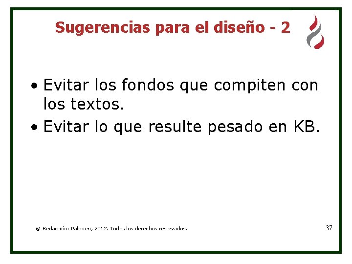 Sugerencias para el diseño - 2 • Evitar los fondos que compiten con los