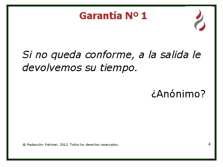 Garantía Nº 1 Si no queda conforme, a la salida le devolvemos su tiempo.