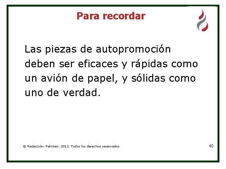 Para recordar Las piezas de autopromoción deben ser eficaces y rápidas como un avión Para recordar Las piezas de autopromoción deben ser eficaces y rápidas como un avión