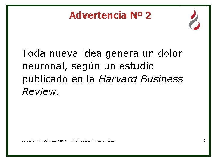 Advertencia Nº 2 Toda nueva idea genera un dolor neuronal, según un estudio publicado Advertencia Nº 2 Toda nueva idea genera un dolor neuronal, según un estudio publicado