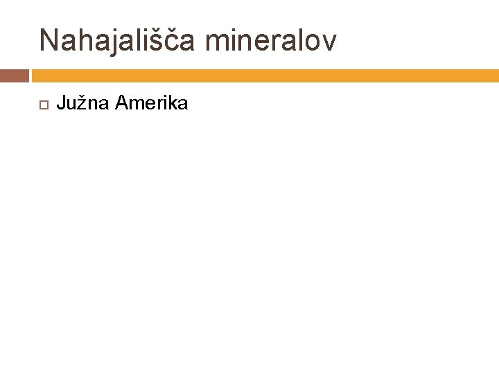Nahajališča mineralov Južna Amerika 