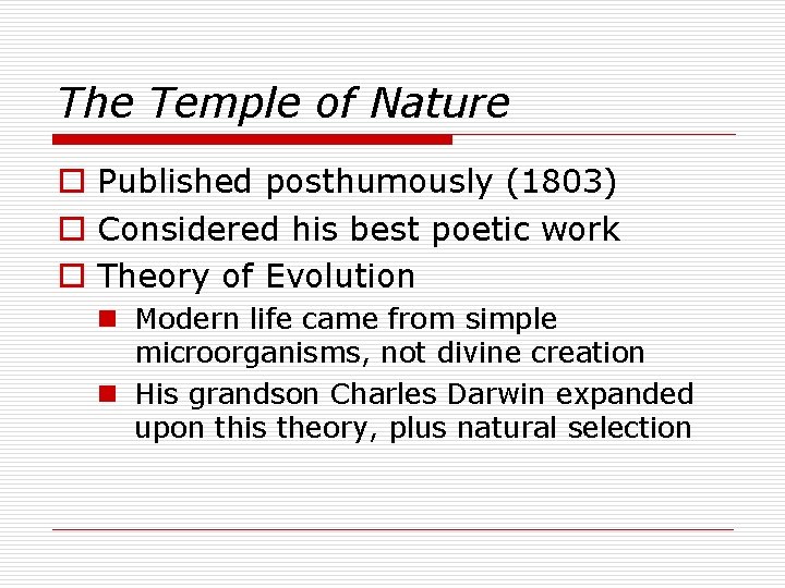 The Temple of Nature o Published posthumously (1803) o Considered his best poetic work