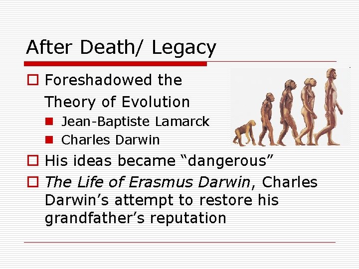 After Death/ Legacy o Foreshadowed the Theory of Evolution n Jean-Baptiste Lamarck n Charles