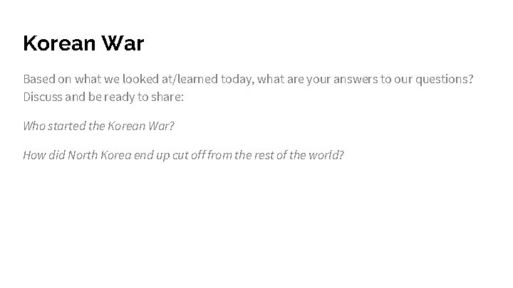 Korean War Based on what we looked at/learned today, what are your answers to