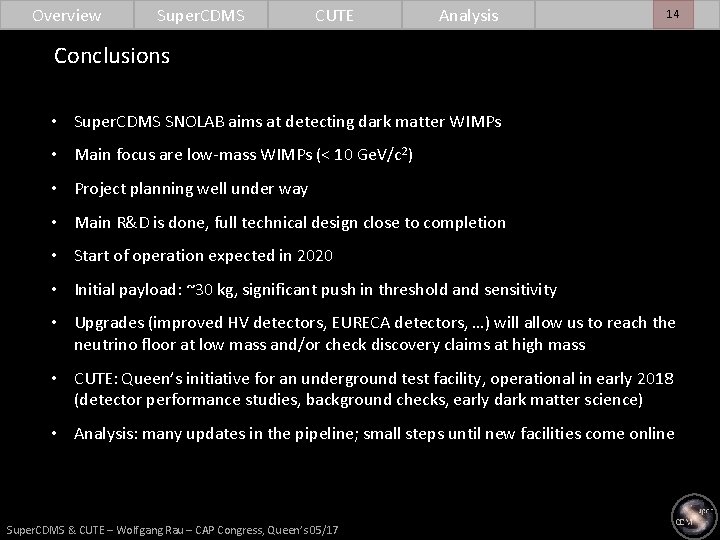 Overview Super. CDMS CUTE Analysis 14 Conclusions • Super. CDMS SNOLAB aims at detecting