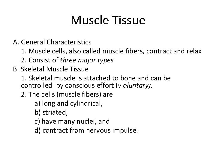 Muscle Tissue A. General Characteristics 1. Muscle cells, also called muscle fibers, contract and