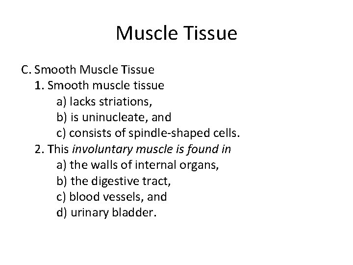 Muscle Tissue C. Smooth Muscle Tissue 1. Smooth muscle tissue a) lacks striations, b)