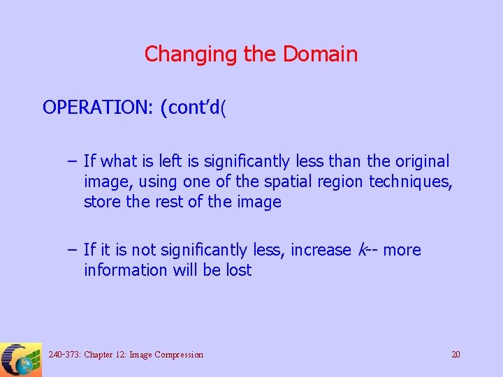Changing the Domain OPERATION: (cont’d( – If what is left is significantly less than