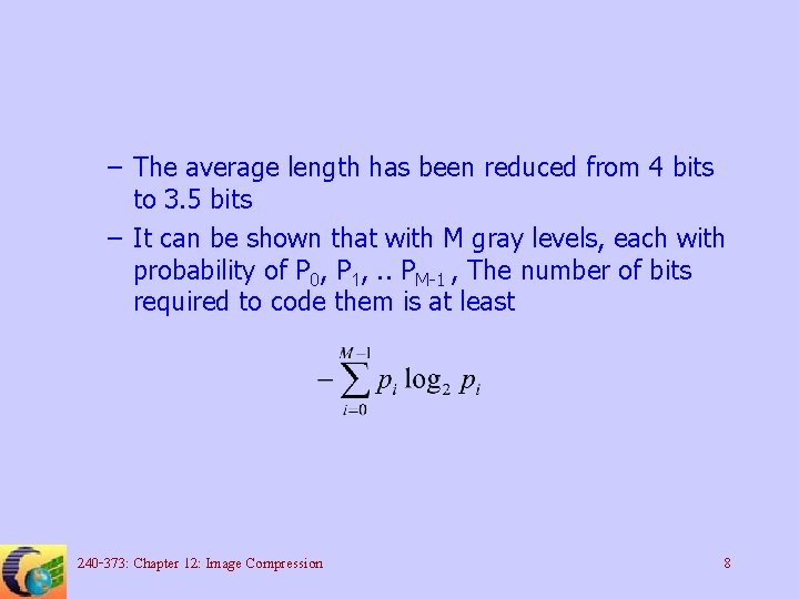 – The average length has been reduced from 4 bits to 3. 5 bits