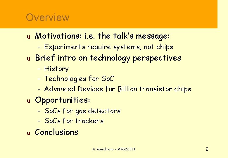  Overview u Motivations: i. e. the talk’s message: – Experiments require systems, not