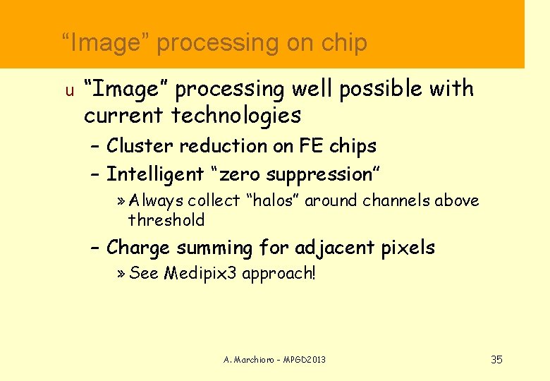 “Image” processing on chip u “Image” processing well possible with current technologies –