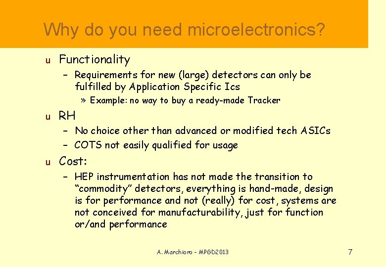  Why do you need microelectronics? u Functionality – Requirements for new (large) detectors