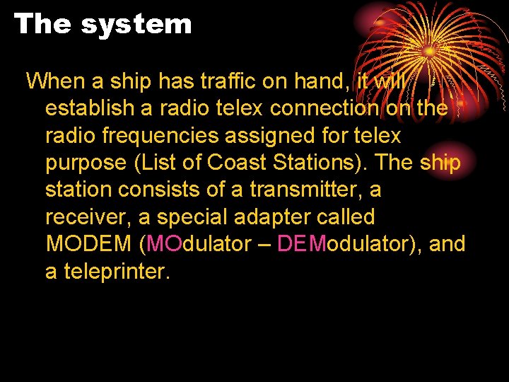 The system When a ship has traffic on hand, it will establish a radio