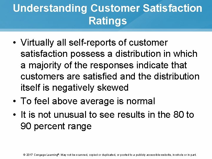 Understanding Customer Satisfaction Ratings • Virtually all self-reports of customer satisfaction possess a distribution