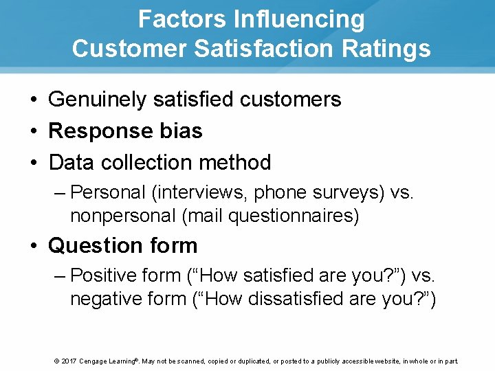 Factors Influencing Customer Satisfaction Ratings • Genuinely satisfied customers • Response bias • Data