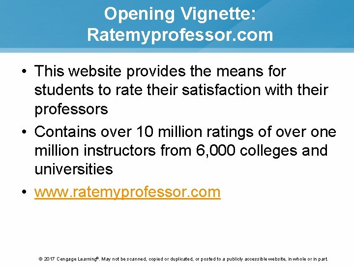 Opening Vignette: Ratemyprofessor. com • This website provides the means for students to rate