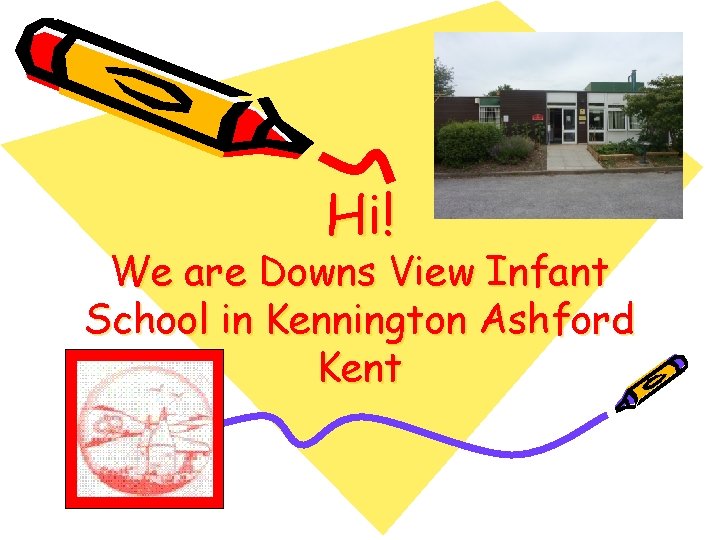 Hi! We are Downs View Infant School in Kennington Ashford Kent Hi! We are Downs View Infant School in Kennington Ashford Kent