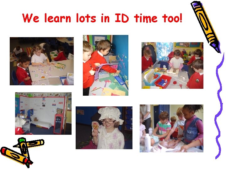 We learn lots in ID time too! We learn lots in ID time too!