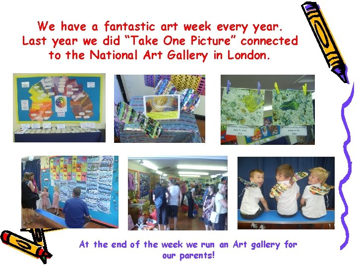 We have a fantastic art week every year. Last year we did “Take One We have a fantastic art week every year. Last year we did “Take One