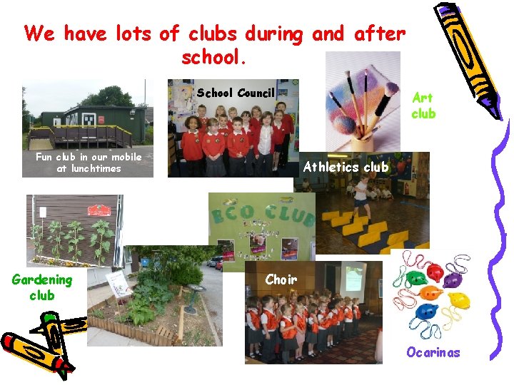 We have lots of clubs during and after school. School Council Fun club in We have lots of clubs during and after school. School Council Fun club in