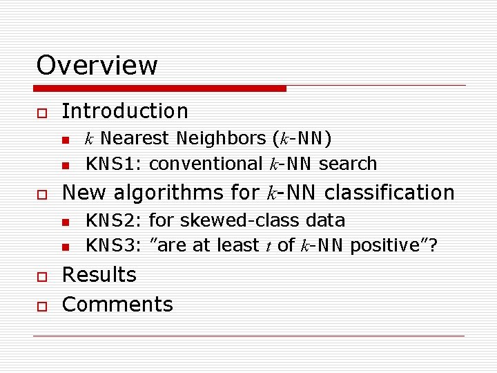 Overview o Introduction n n o New algorithms for k-NN classification n n o