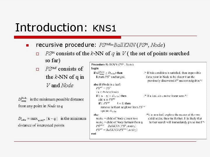 Introduction: n KNS 1 recursive procedure: PSout=Ball. KNN (PSin, Node) o PSin consists of