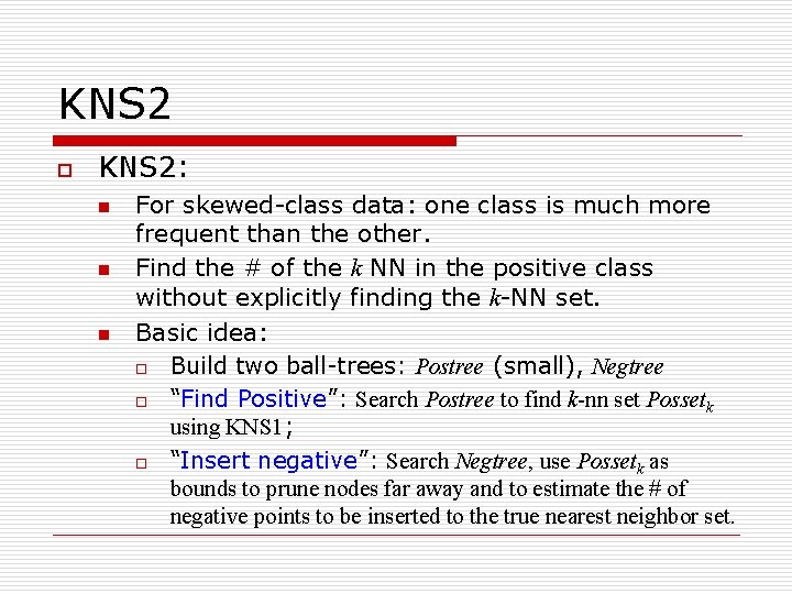 KNS 2 o KNS 2: n n n For skewed-class data: one class is