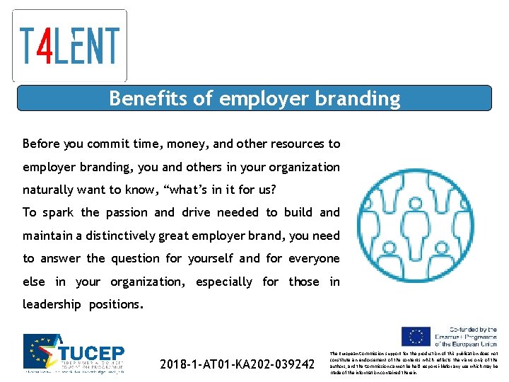 Benefits of employer branding Before you commit time, money, and other resources to employer