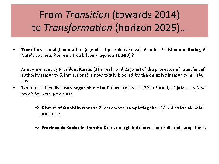 From Transition (towards 2014) to Transformation (horizon 2025)… • Transition : an afghan matter