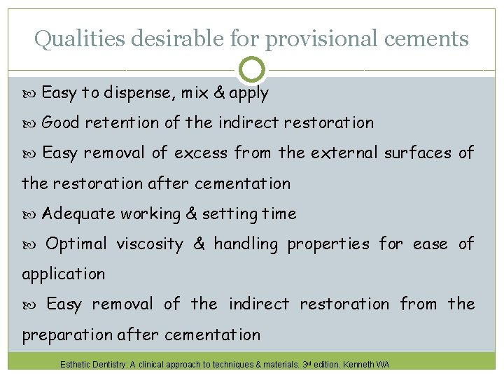 Qualities desirable for provisional cements Easy to dispense, mix & apply Good retention of