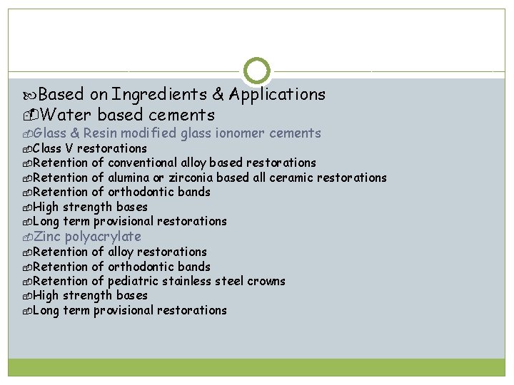  Based on Ingredients & Applications Water based cements Glass Class & Resin modified