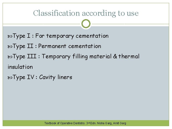 Classification according to use Type I : For temporary cementation Type II : Permanent