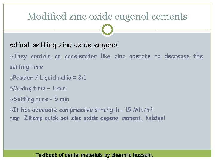 Modified zinc oxide eugenol cements Fast setting zinc oxide eugenol They contain an accelerator