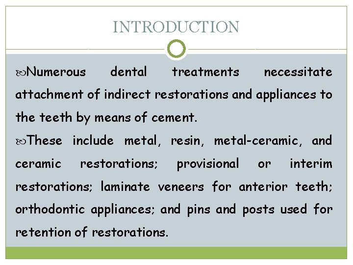 INTRODUCTION Numerous dental treatments necessitate attachment of indirect restorations and appliances to the teeth