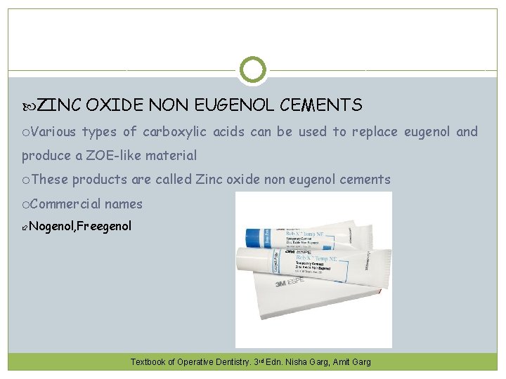  ZINC OXIDE NON EUGENOL CEMENTS Various types of carboxylic acids can be used