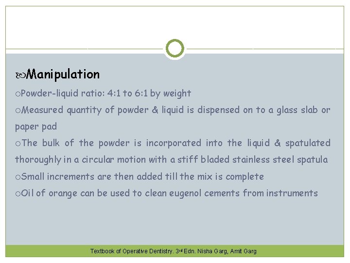  Manipulation Powder-liquid Measured ratio: 4: 1 to 6: 1 by weight quantity of